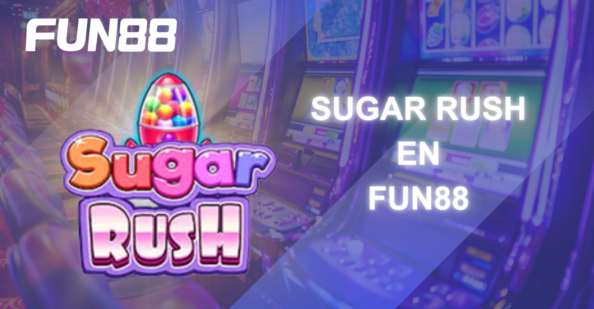Fun88 Chile: Gana al jugar Sugar Rush en FUN88 Chile